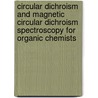 Circular Dichroism And Magnetic Circular Dichroism Spectroscopy For Organic Chemists by Nagao Kobayashi