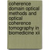 Coherence Domain Optical Methods And Optical Coherence Tomography In Biomedicine Xii by Valery V. Tuchin