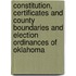 Constitution, Certificates And County Boundaries And Election Ordinances Of Oklahoma