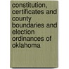 Constitution, Certificates And County Boundaries And Election Ordinances Of Oklahoma door Oklahoma Constitutional Convention