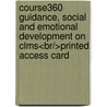 Course360 Guidance, Social And Emotional Development On Clms<br/>Printed Access Card door Cengage Learning