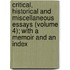 Critical, Historical And Miscellaneous Essays (Volume 4); With A Memoir And An Index