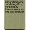 Der Aristotelische Zufallsbegriff Im Vergleich Zu Thomas Von Aquin Und Paul Lorenzen door Pierre Köckert