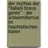 Der Mythos Der "Italiani Brava Gente" - Der Antisemitismus Im Faschistischen Italien