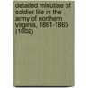 Detailed Minutiae Of Soldier Life In The Army Of Northern Virginia, 1861-1865 (1882) door Carlton McCarthy