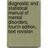 Diagnostic And Statistical Manual Of Mental Disorders, Fourth Edition, Text Revision