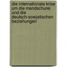 Die Internationale Krise Um Die Mandschurei Und Die Deutsch-Sowjetischen Beziehungen door Stefan Reis