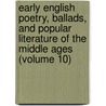 Early English Poetry, Ballads, And Popular Literature Of The Middle Ages (Volume 10) door Percy Society