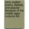 Early English Poetry, Ballads, And Popular Literature Of The Middle Ages (Volume 24) by Percy Society
