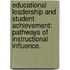 Educational Leadership And Student Achievement: Pathways Of Instructional Influence.