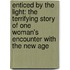 Enticed By The Light: The Terrifying Story Of One Woman's Encounter With The New Age