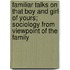 Familiar Talks On That Boy And Girl Of Yours; Sociology From Viewpoint Of The Family