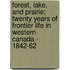 Forest, Lake, And Prairie; Twenty Years Of Frontier Life In Western Canada - 1842-62