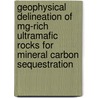 Geophysical Delineation Of Mg-Rich Ultramafic Rocks For Mineral Carbon Sequestration by Source Wikia