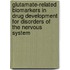 Glutamate-Related Biomarkers In Drug Development For Disorders Of The Nervous System