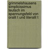 Grimmelshausens Simplicissimus Teutsch Im Spannungsfeld Von Oralit T Und Literalit T by Sabine Walther-Vuskans