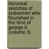 Historical Sketches Of Statesmen Who Flourished In The Time Of George Iii (volume 3)