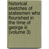 Historical Sketches Of Statesmen Who Flourished In The Time Of George Iii (volume 3) door Baron Henry Brougham Brougham and Vaux