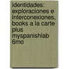 Identidades: Exploraciones E Interconexiones, Books A La Carte Plus Myspanishlab 6Mo door Paloma Lapuerta