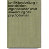 Konfliktbearbeitung In Betrieblichen Organisationen Unter Anwendung Des Psychodramas door Henrike Marie Stock