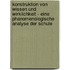 Konstruktion Von Wissen Und Wirklichkeit - Eine Phanomenologische Analyse Der Schule