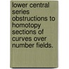 Lower Central Series Obstructions To Homotopy Sections Of Curves Over Number Fields. door Kirsten Wickelgren