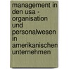 Management In Den Usa - Organisation Und Personalwesen In Amerikanischen Unternehmen door Nico Spribille