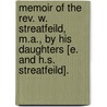 Memoir Of The Rev. W. Streatfeild, M.A., By His Daughters [E. And H.S. Streatfeild]. door Emily Streatfeild