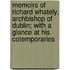 Memoirs Of Richard Whately, Archbishop Of Dublin; With A Glance At His Cotemporaries