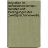 Migration Im Schulischen Kontext - Faktoren Und Bedingungen Des Zweitsprachenerwerbs door Anonym