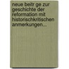 Neue Beitr Ge Zur Geschichte Der Reformation Mit Historischkritischen Anmerkungen... door Christian Gotthold Neudecker