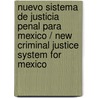 Nuevo sistema de justicia penal para Mexico / New Criminal Justice System for Mexico door Alfonso Velazquez Estrada