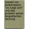 Oswald Von Wolkensteins "Es Fuegt Sich" Und Das Problem Seiner Biografischen Deutung by Simone Horstmann