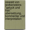 Oswald Von Wolkensteins "Geluck Und Hail." Ubersetzung, Kommentar Und Interpretation door Steffen Kuegler