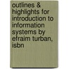 Outlines & Highlights For Introduction To Information Systems By Efraim Turban, Isbn by Cram101 Textbook Reviews