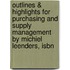 Outlines & Highlights For Purchasing And Supply Management By Michiel Leenders, Isbn