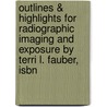 Outlines & Highlights For Radiographic Imaging And Exposure By Terri L. Fauber, Isbn by Terri Fauber