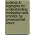 Outlines & Highlights For Understanding Motivation And Emotion By Johnmarshall Reeve