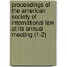 Proceedings Of The American Society Of International Law At Its Annual Meeting (1-2) door American Society of International Law