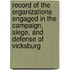 Record of the Organizations Engaged in the Campaign, Siege, and Defense of Vicksburg