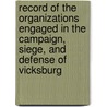Record of the Organizations Engaged in the Campaign, Siege, and Defense of Vicksburg door John S. Kountz