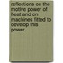 Reflections On The Motive Power Of Heat And On Machines Fitted To Develop This Power
