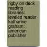 Rigby On Deck Reading Libraries: Leveled Reader Katharine Graham: American Publisher door Rigby