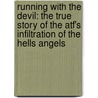 Running With The Devil: The True Story Of The Atf's Infiltration Of The Hells Angels by Kerrie Droban