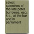 Select Speeches Of The Late Peter Burrowes, Esq., K.C., At The Bar And In Parliament
