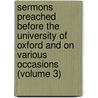 Sermons Preached Before The University Of Oxford And On Various Occasions (Volume 3) by James Bowling Mozley