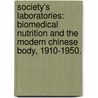 Society's Laboratories: Biomedical Nutrition And The Modern Chinese Body, 1910-1950. door Jia-Chen Fu