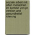 Soziale Arbeit Mit Alten Menschen Im Kontext Von Pr Vention Und Gesundheitsf Rderung