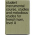 Student Instrumental Course, Studies And Melodious Etudes For French Horn, Level Iii