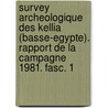 Survey Archeologique Des Kellia (Basse-Egypte). Rapport de La Campagne 1981. Fasc. 1 by Kasser Ar